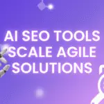 AI SEO Tools Scale Agile Solutions