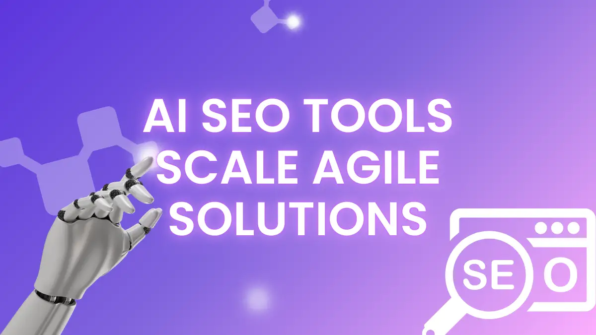 AI SEO Tools Scale Agile Solutions