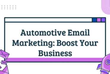 Automotive Email Marketing: Boost Your Business