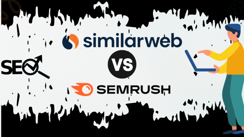 Similarweb Vs SEMrush