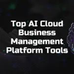 Top AI Cloud Business Management Platform Tools