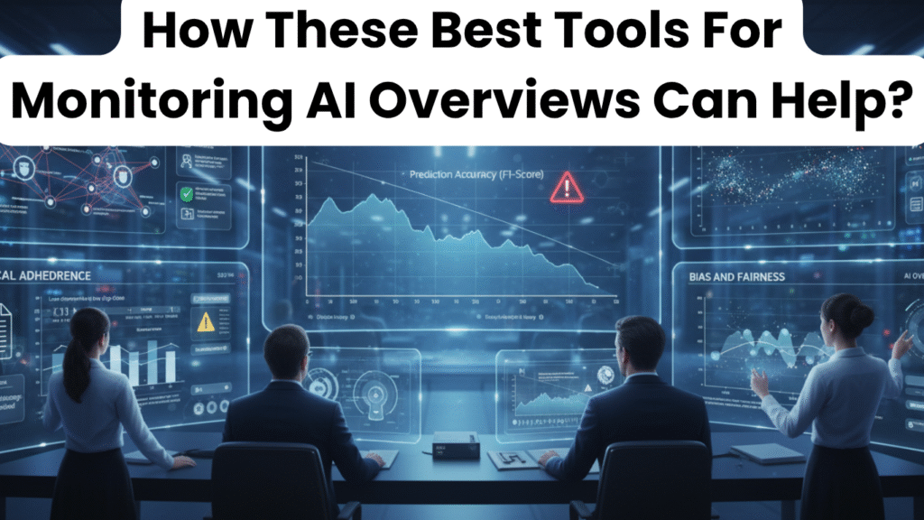 How These Best Tools For Monitoring AI Overviews Can Help?