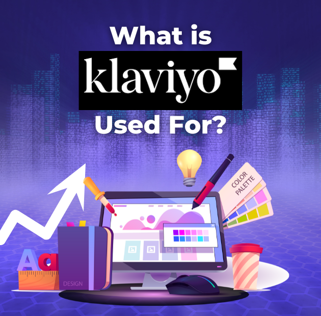 What is Klaviyo Used For?